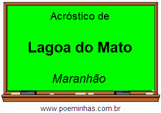 Acróstico da Cidade Lagoa do Mato