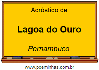 Acróstico da Cidade Lagoa do Ouro