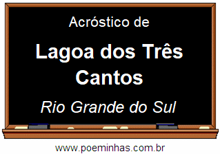 Acróstico da Cidade Lagoa dos Três Cantos