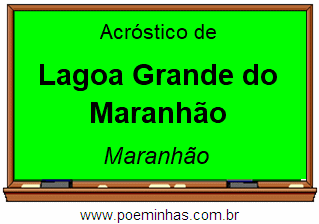 Acróstico da Cidade Lagoa Grande do Maranhão