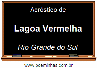 Acróstico da Cidade Lagoa Vermelha