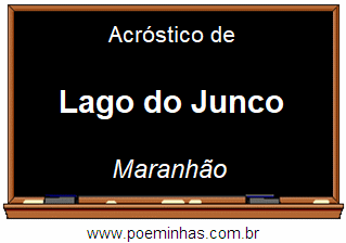 Acróstico da Cidade Lago do Junco