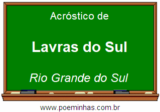 Acróstico da Cidade Lavras do Sul