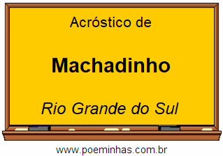 Acróstico da Cidade Machadinho