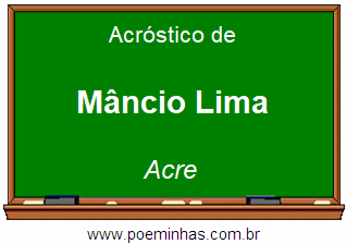 Acróstico da Cidade Mâncio Lima