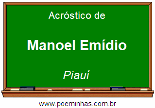 Acróstico da Cidade Manoel Emídio