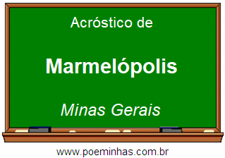 Acróstico da Cidade Marmelópolis