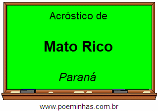 Acróstico da Cidade Mato Rico