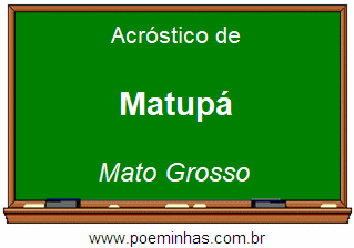 Acróstico da Cidade Matupá