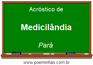 Acróstico da Cidade Medicilândia