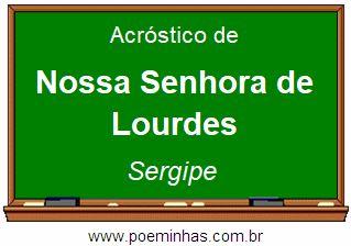 Acróstico da Cidade Nossa Senhora de Lourdes