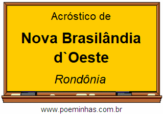 Acróstico da Cidade Nova Brasilândia d`Oeste