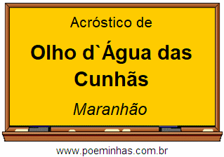 Acróstico da Cidade Olho d`Água das Cunhãs