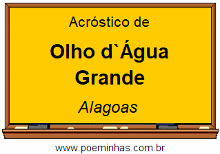 Acróstico da Cidade Olho d`Água Grande