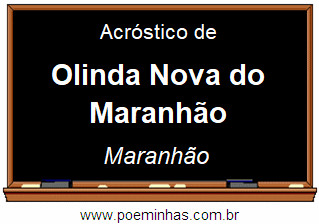 Acróstico da Cidade Olinda Nova do Maranhão