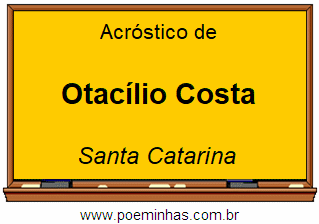 Acróstico da Cidade Otacílio Costa