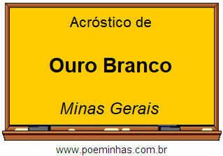 Acróstico da Cidade Ouro Branco