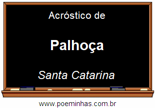 Acróstico da Cidade Palhoça