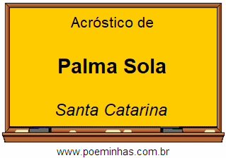 Acróstico da Cidade Palma Sola