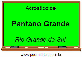 Acróstico da Cidade Pantano Grande