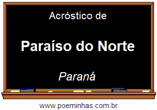 Acróstico da Cidade Paraíso do Norte