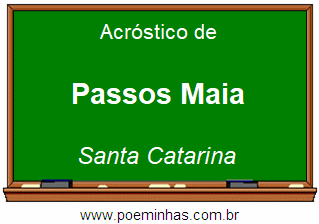 Acróstico da Cidade Passos Maia