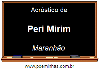 Acróstico da Cidade Peri Mirim