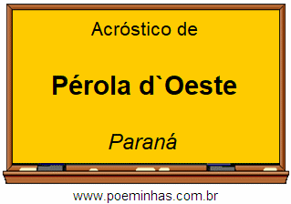 Acróstico da Cidade Pérola d`Oeste