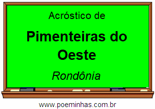 Acróstico da Cidade Pimenteiras do Oeste