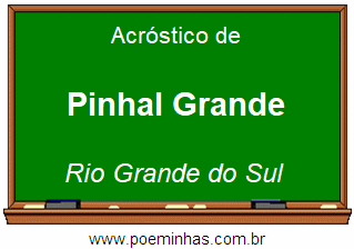 Acróstico da Cidade Pinhal Grande