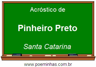 Acróstico da Cidade Pinheiro Preto