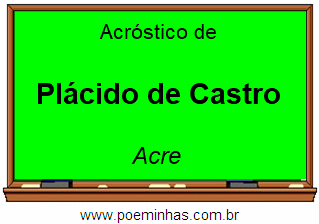 Acróstico da Cidade Plácido de Castro