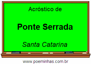 Acróstico da Cidade Ponte Serrada