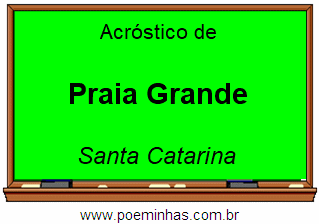 Acróstico da Cidade Praia Grande