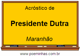 Acróstico da Cidade Presidente Dutra