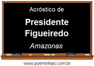 Acróstico da Cidade Presidente Figueiredo