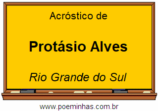 Acróstico da Cidade Protásio Alves