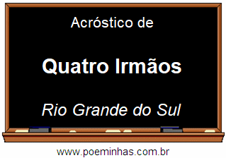 Acróstico da Cidade Quatro Irmãos