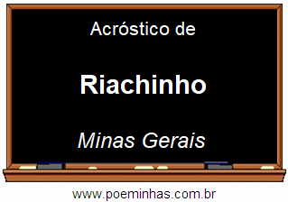 Acróstico da Cidade Riachinho