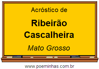 Acróstico da Cidade Ribeirão Cascalheira