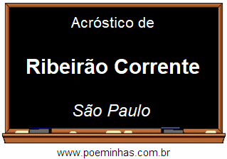 Acróstico da Cidade Ribeirão Corrente