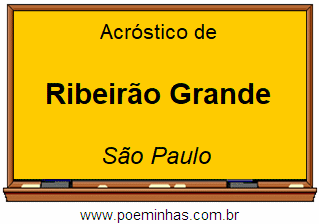 Acróstico da Cidade Ribeirão Grande