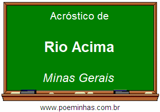 Acróstico da Cidade Rio Acima