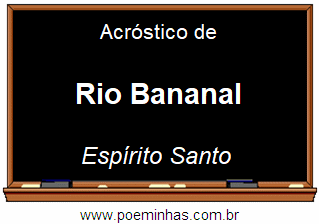 Acróstico da Cidade Rio Bananal