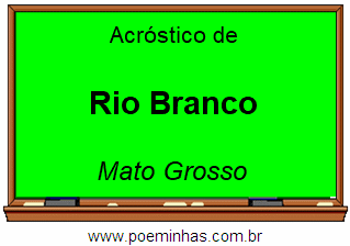 Acróstico da Cidade Rio Branco