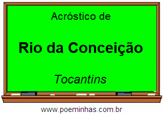 Acróstico da Cidade Rio da Conceição