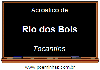 Acróstico da Cidade Rio dos Bois