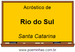 Acróstico da Cidade Rio do Sul
