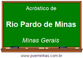Acróstico da Cidade Rio Pardo de Minas