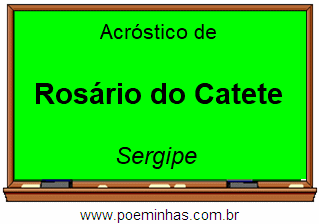 Acróstico da Cidade Rosário do Catete